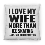 I Love My Wife More Than Ice Skating - Throw Pillow