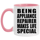 Being Appliance Repairer Makes Life Special - 11oz Accent Mug Pink