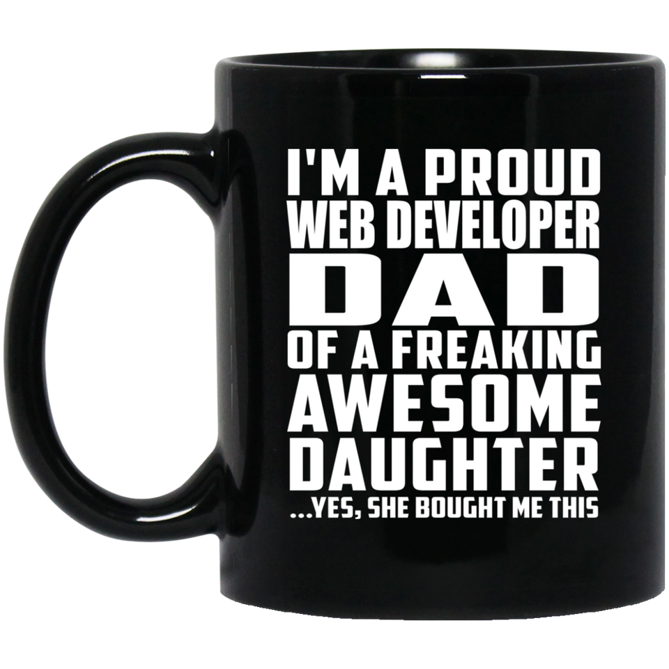 Proud Web Developer Dad Of Awesome Daughter - 11 Oz Coffee Mug Black