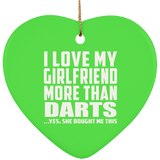 I Love My Girlfriend More Than Darts - Heart Ornament