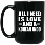 All I Need Is Love And A Korean Jindo - 15 Oz Coffee Mug Black