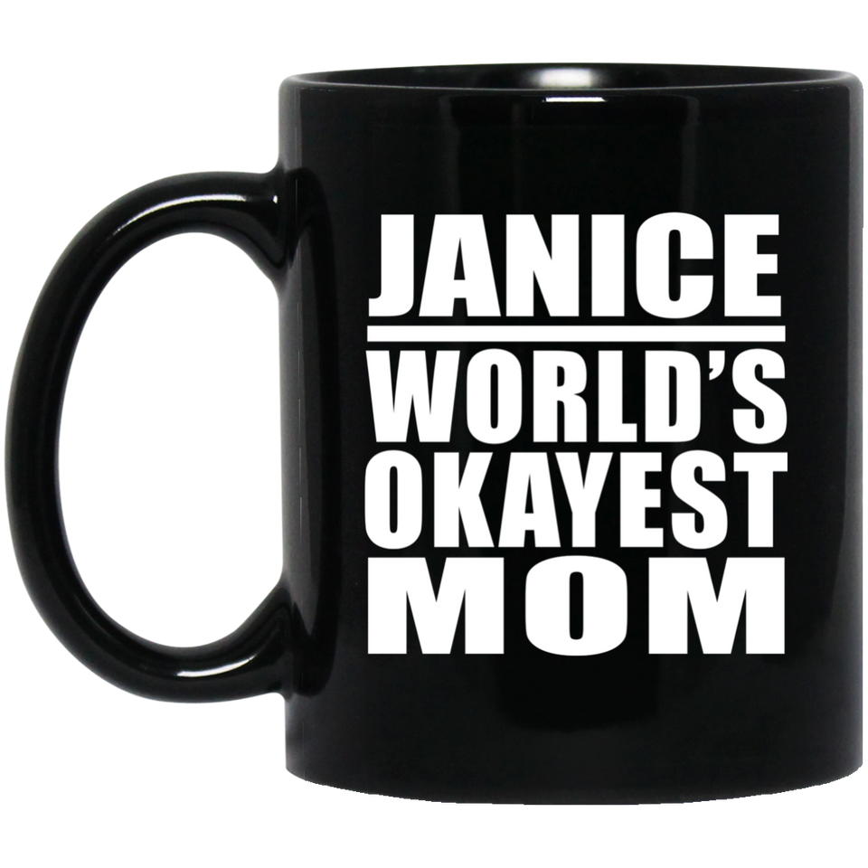 Janice World's Okayest Mom - 11 Oz Coffee Mug Black