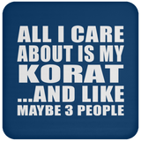 All I Care About Is My Korat - Drink Coaster