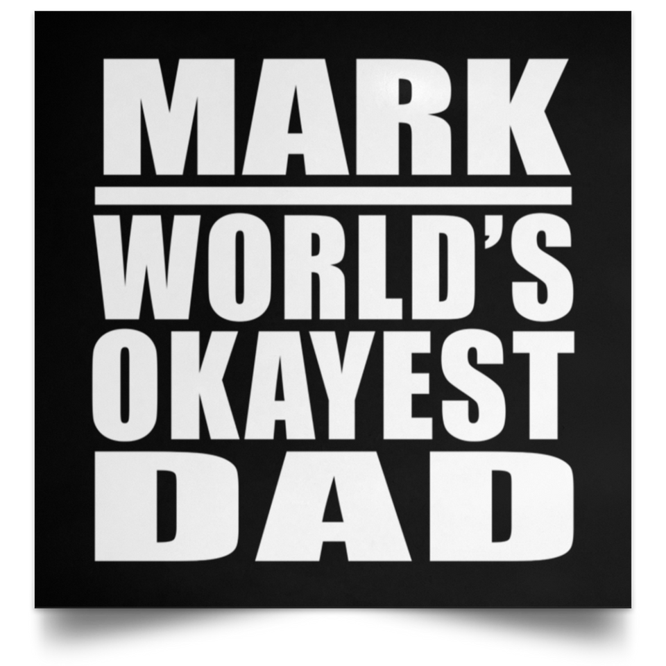 Mark World's Okayest Dad - Poster Square