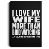 I Love My Wife More Than Bird Watching - Canvas Portrait