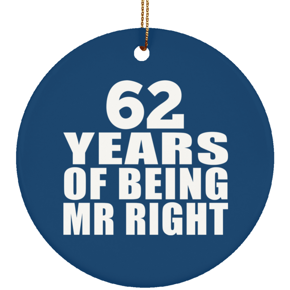 62nd Anniversary 62 Years Of Being Mr Right - Circle Ornament