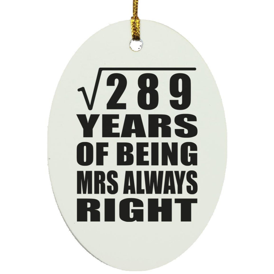 17th Anniversary Square Root of 289 Years Mrs Always Right - Oval Ornament