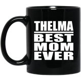 Thelma Best Mom Ever - 11 Oz Coffee Mug Black