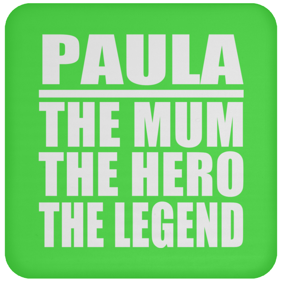 Paula The Mum The Hero The Legend - Drink Coaster