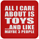 All I Care About Is Toys - Drink Coaster