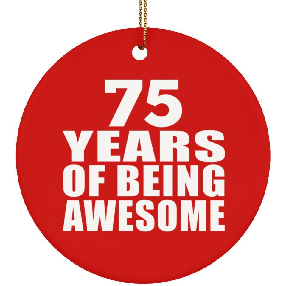 75th Birthday 75 Years Of Being Awesome - Circle Ornament
