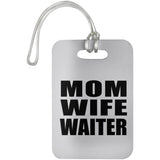 Mom Wife Waiter - Luggage Bag Tag