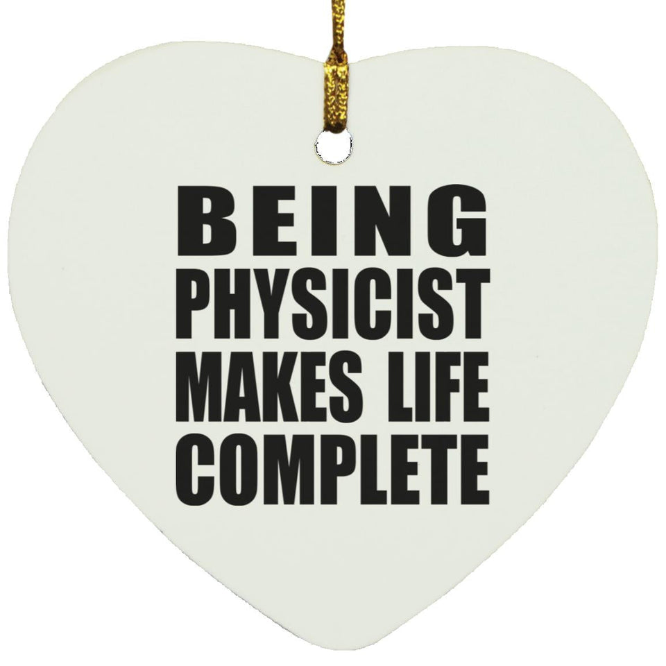 Being Physicist Makes Life Complete - Heart Ornament