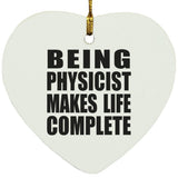 Being Physicist Makes Life Complete - Heart Ornament