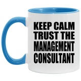 Keep Calm and Trust The Management Consultant - 11oz Accent Mug Blue