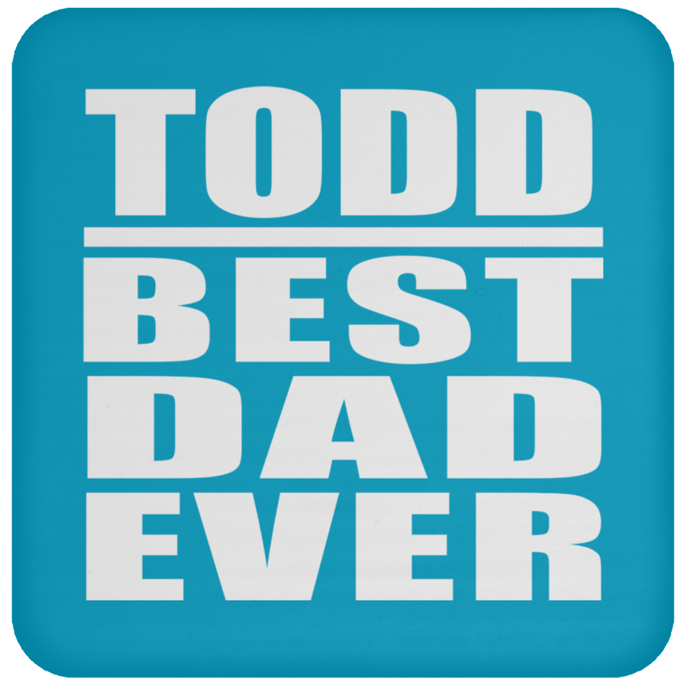 Todd Best Dad Ever - Drink Coaster