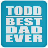 Todd Best Dad Ever - Drink Coaster