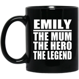 Emily The Mum The Hero The Legend - 11 Oz Coffee Mug Black