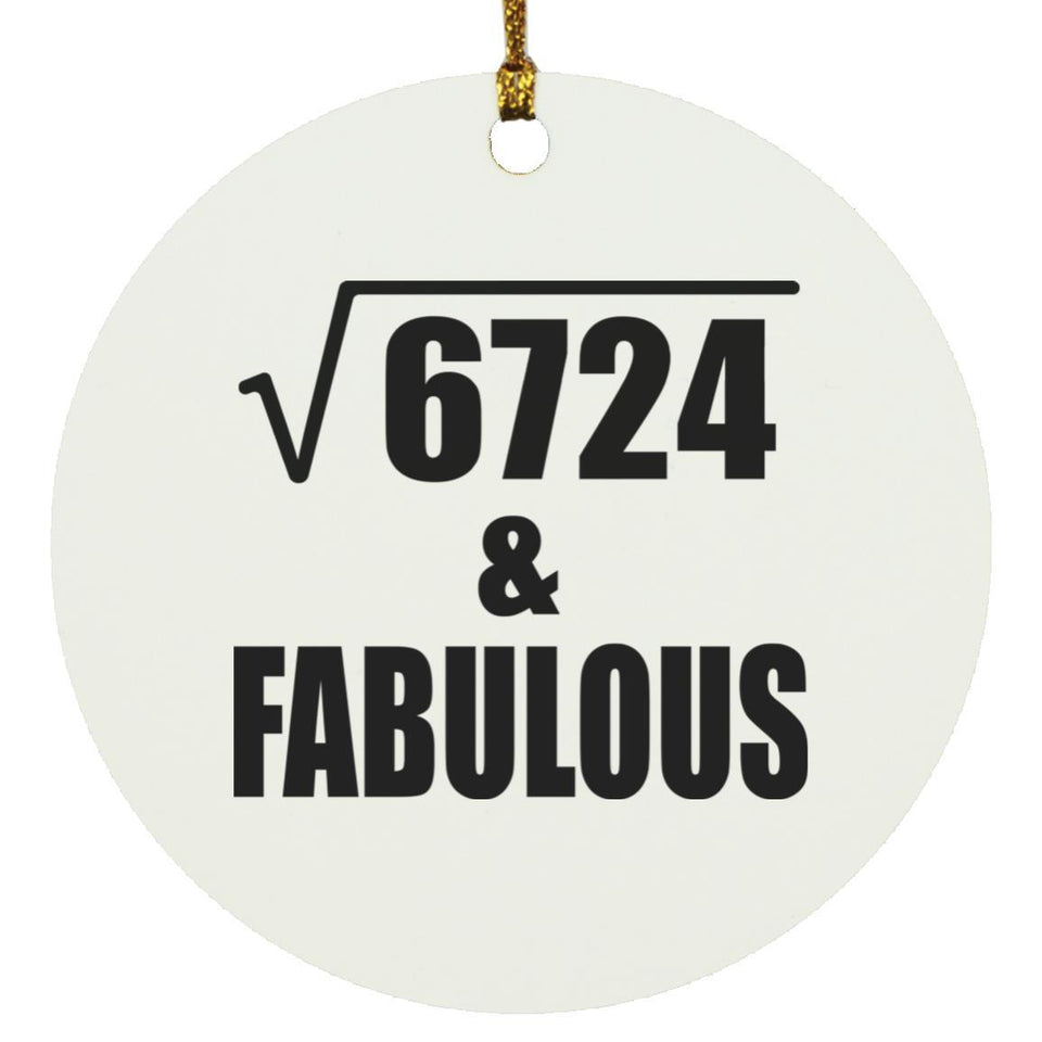 82nd Birthday Square Root of 6724 & Fabulous - Circle Ornament