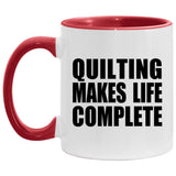 Quilting Makes Life Complete - 11oz Accent Mug Red