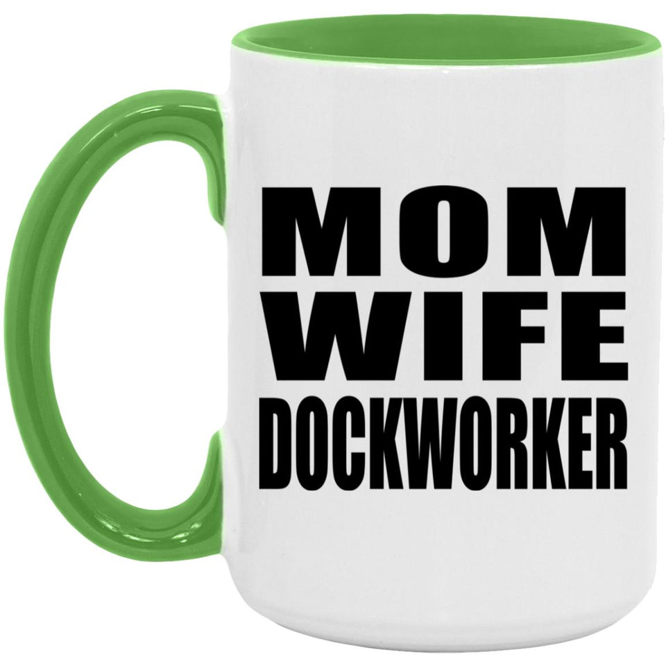 Mom Wife Dockworker - 15oz Accent Mug Green