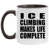 Ice Climbing Makes Life Complete - 11oz Accent Mug Black