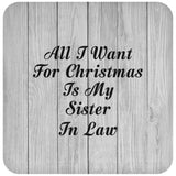 All I Want For Christmas Is My Sister In Law - Drink Coaster F
