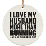 I Love My Husband More Than Running - Circle Ornament