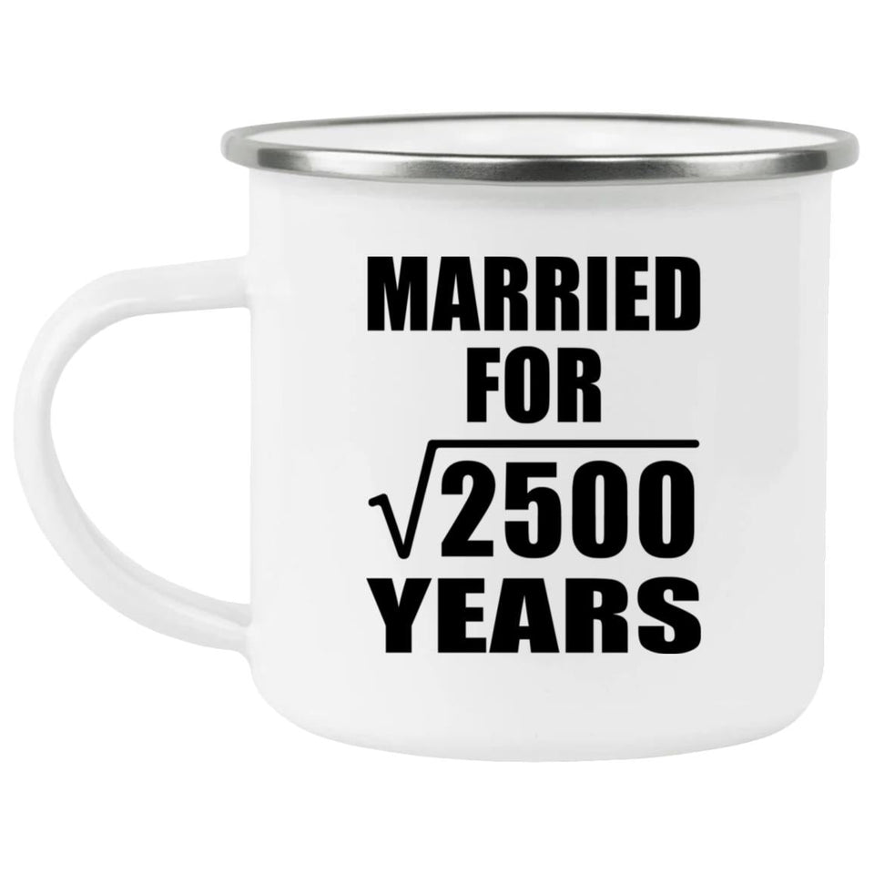 50th Anniversary Married For Square Root of 2500 Years - 12oz Camping Mug