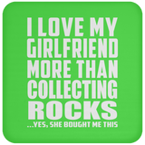 I Love My Girlfriend More Than Collecting Rocks - Drink Coaster