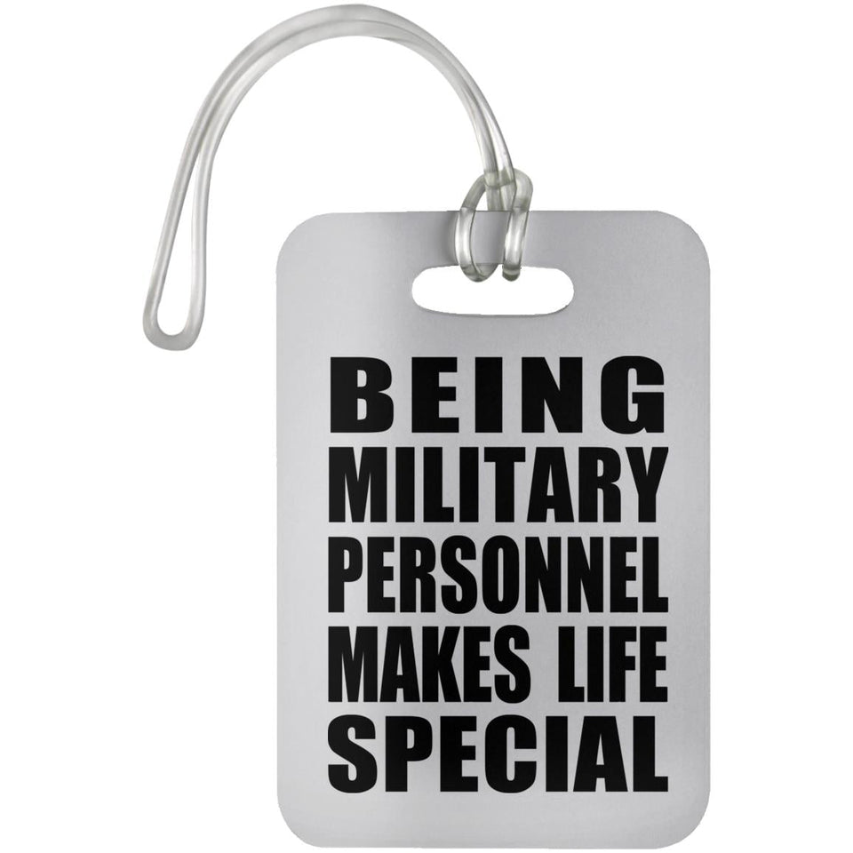 Being Military Personnel Makes Life Special - Luggage Bag Tag