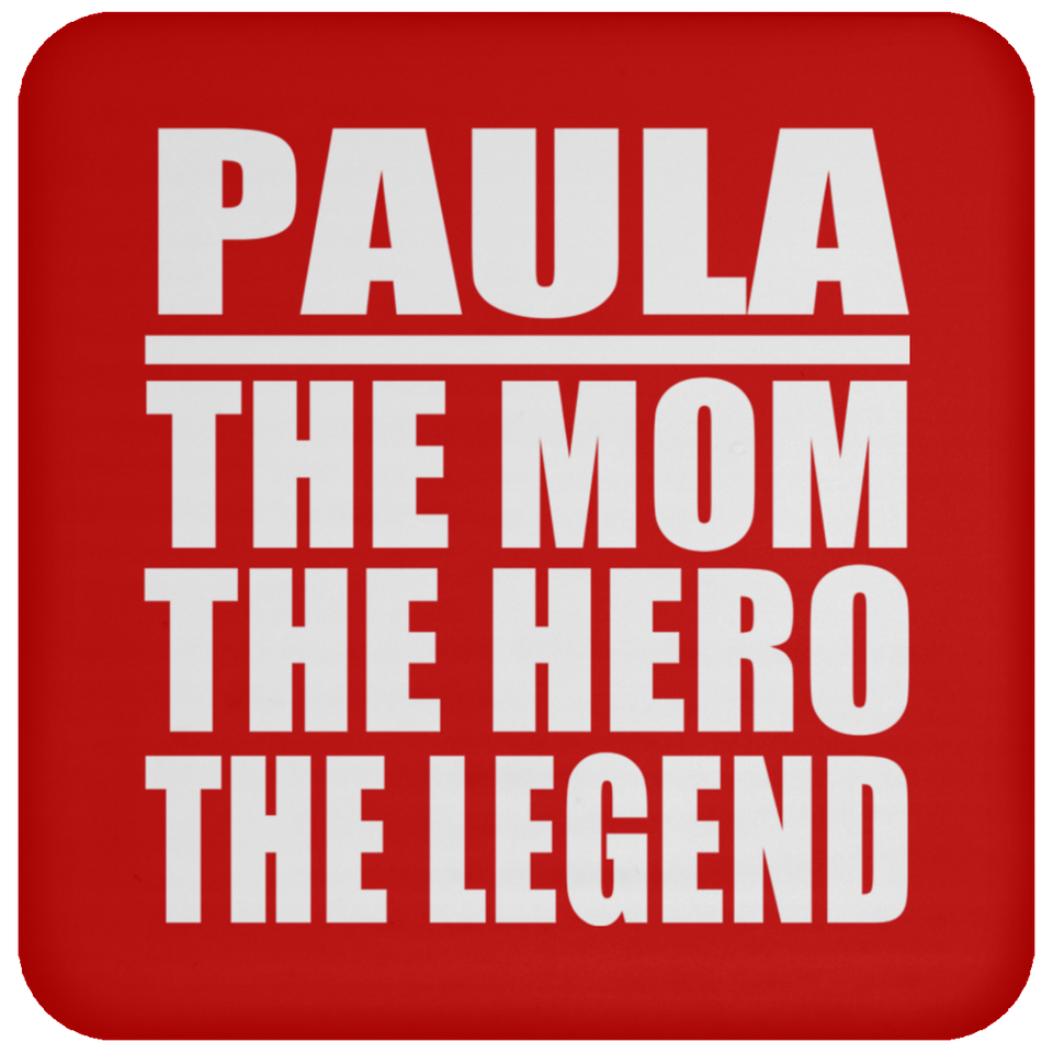 Paula The Mom The Hero The Legend - Drink Coaster