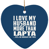 I Love My Husband More Than Lapta - Heart Ornament
