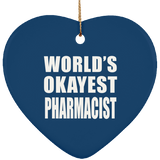 World's Okayest Pharmacist - Heart Ornament