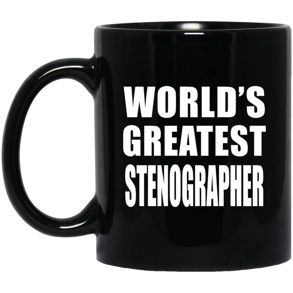 World's Greatest Stenographer - 11 Oz Coffee Mug Black