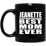 Jeanette Best Mom Ever - 11 Oz Coffee Mug Black