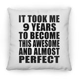 9th Birthday Took 9 Years To Become Awesome & Perfect - Throw Pillow