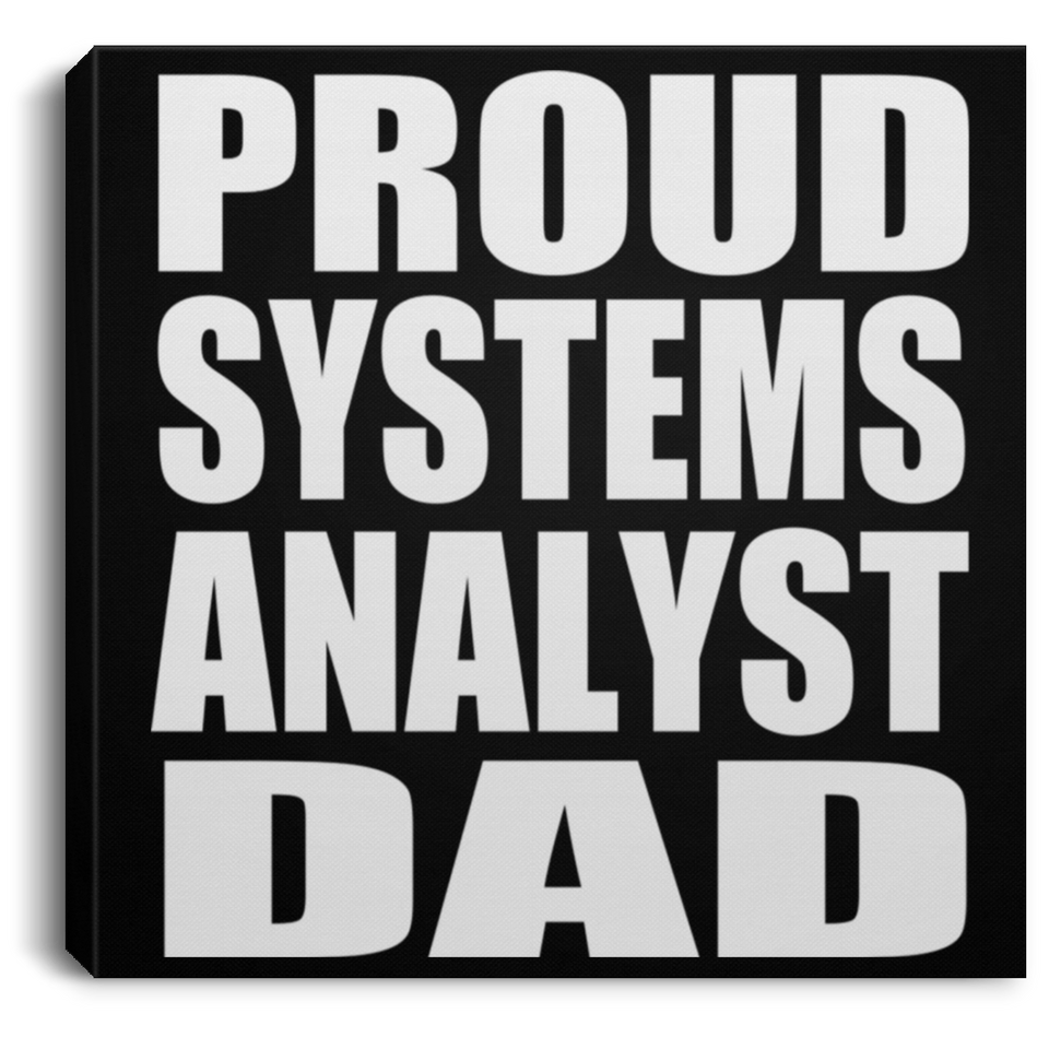 Proud Systems Analyst Dad - Canvas Square