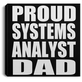 Proud Systems Analyst Dad - Canvas Square