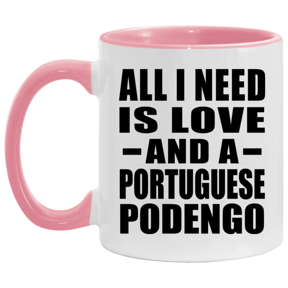 All I Need Is Love And A Portuguese Podengo - 11oz Accent Mug Pink