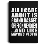 All I Care About Is Grand Basset Griffon Vendeen - Canvas Portrait