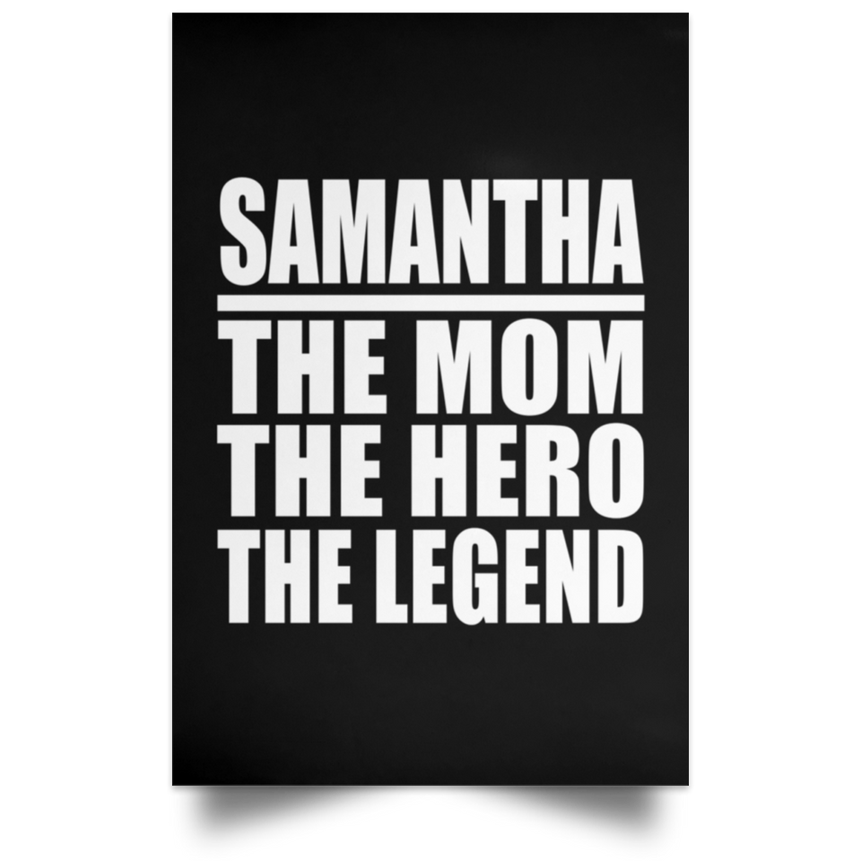 Samantha The Mom The Hero The Legend - Poster Portrait
