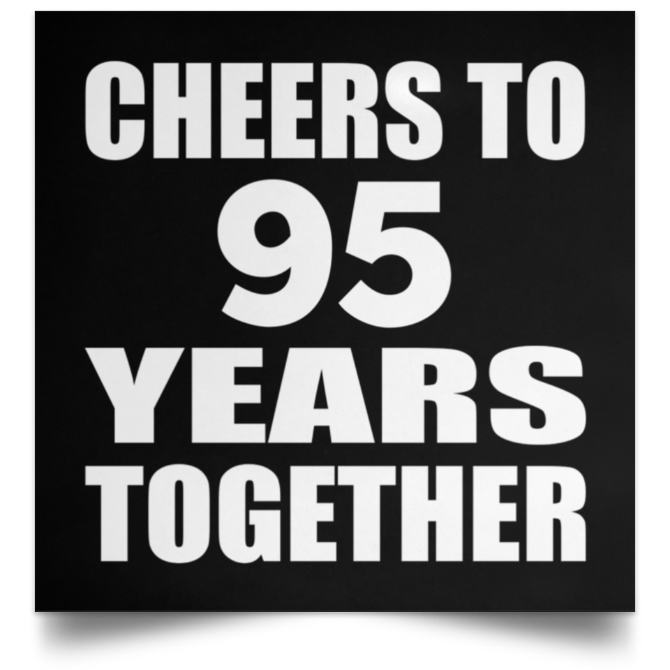95th Anniversary Cheers To 95 Years Together - Poster Square