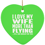 I Love My Wife More Than Flying - Heart Ornament