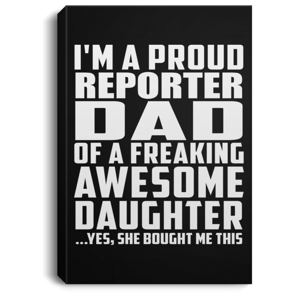 Proud Reporter Dad Of Awesome Daughter - Canvas Portrait