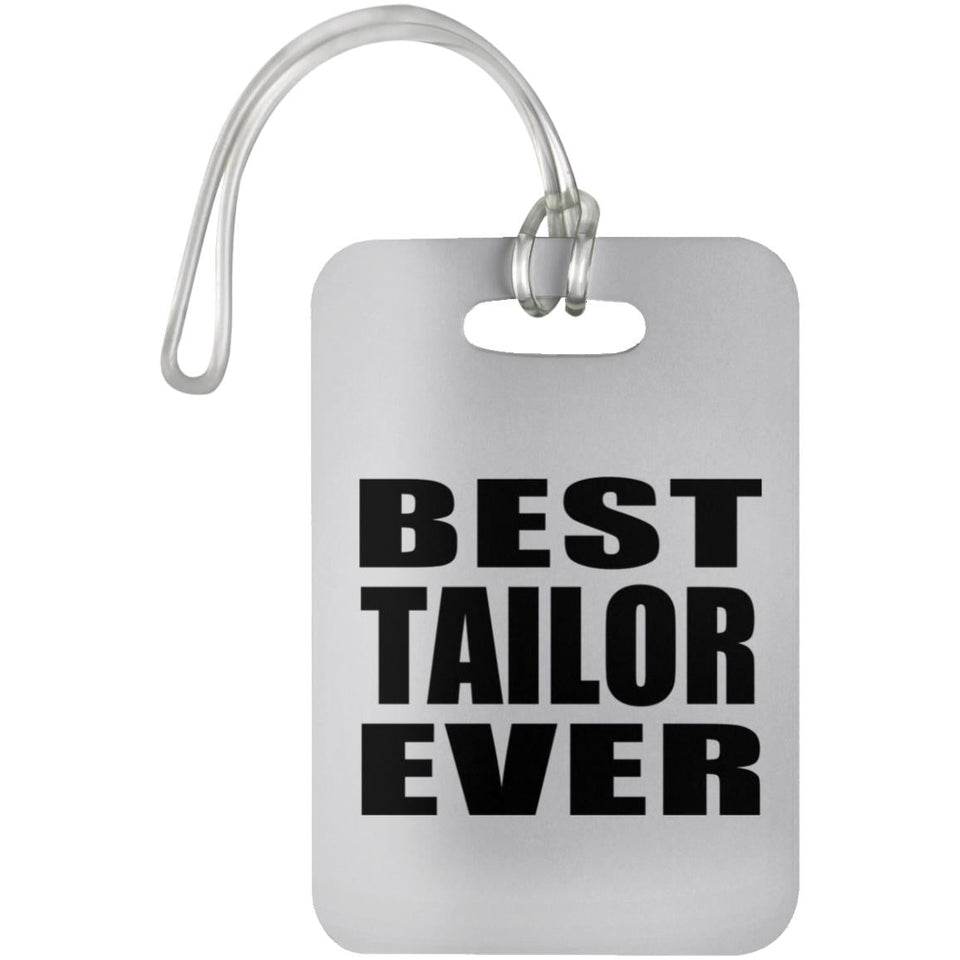 Best Tailor Ever - Luggage Bag Tag
