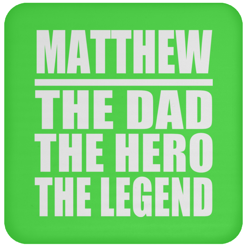Matthew The Dad The Hero The Legend - Drink Coaster