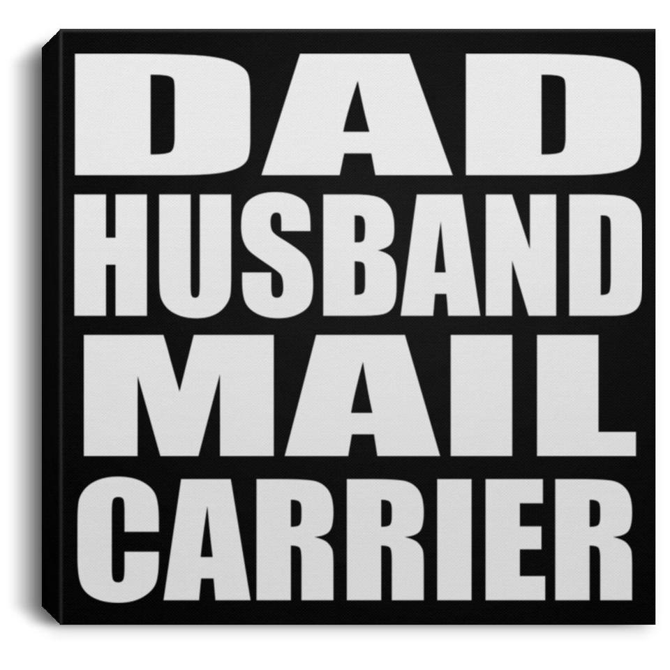 Dad Husband Mail Carrier - Canvas Square