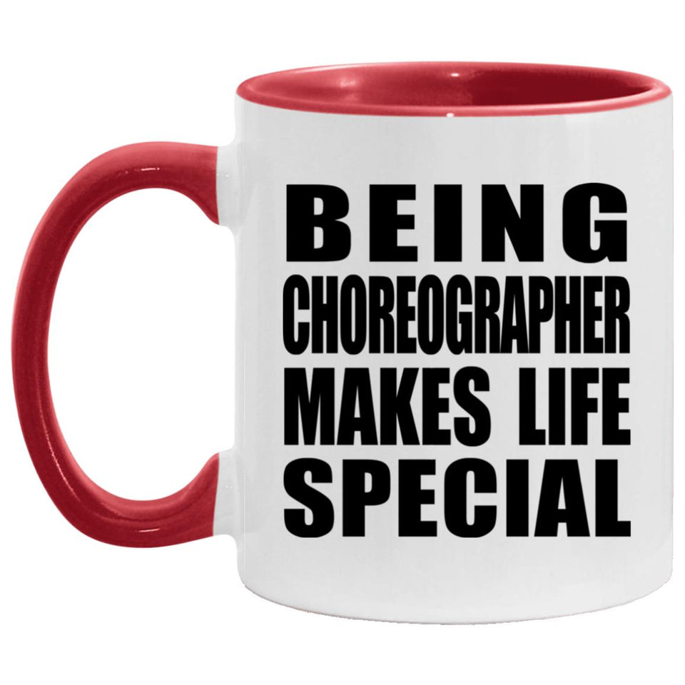 Being Choreographer Makes Life Special - 11oz Accent Mug Red