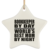 Bookkeeper By Day World's Best Mom By Night - Star Ornament